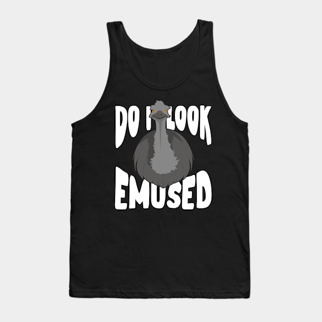 Do I Look Emused Funny Emu Animal Lover Gift Tank Top by Dolde08